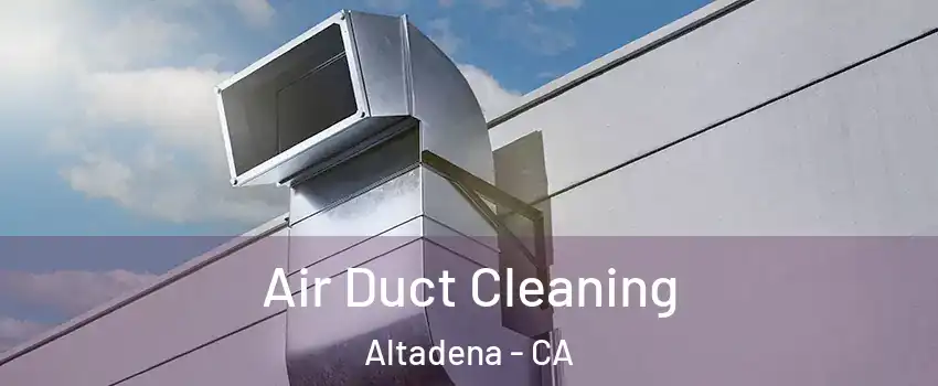  Air Duct Cleaning Altadena - CA