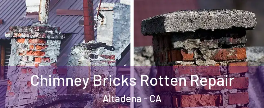  Chimney Bricks Rotten Repair Altadena - CA