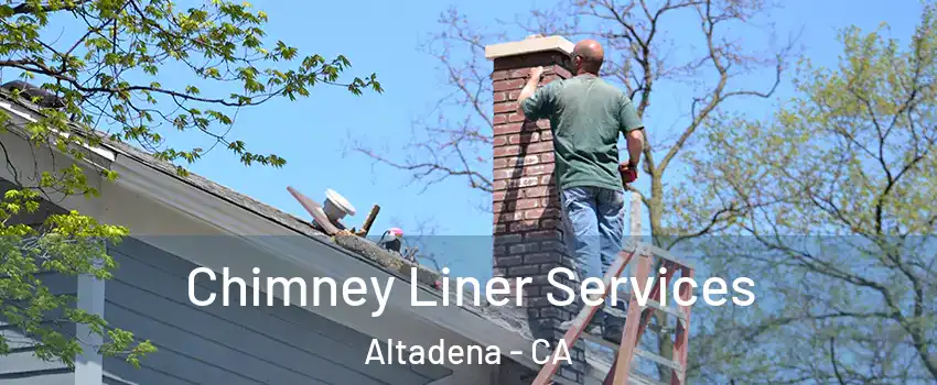  Chimney Liner Services Altadena - CA