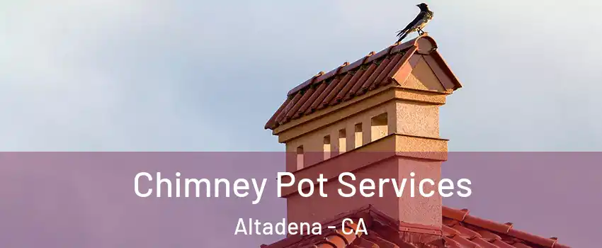  Chimney Pot Services Altadena - CA