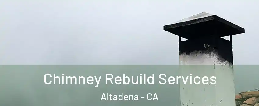  Chimney Rebuild Services Altadena - CA