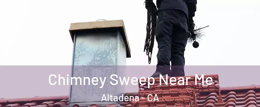  Chimney Sweep Near Me Altadena - CA