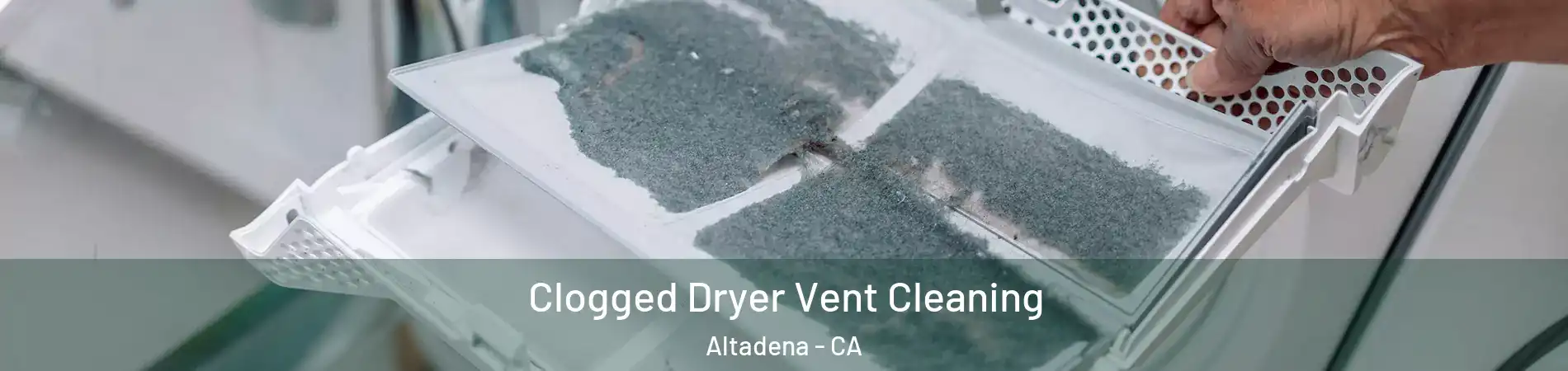 Clogged Dryer Vent Cleaning Altadena - CA