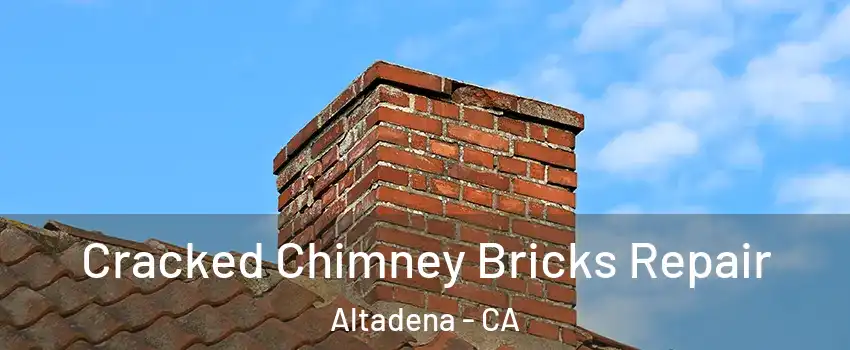  Cracked Chimney Bricks Repair Altadena - CA
