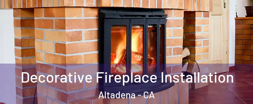  Decorative Fireplace Installation Altadena - CA