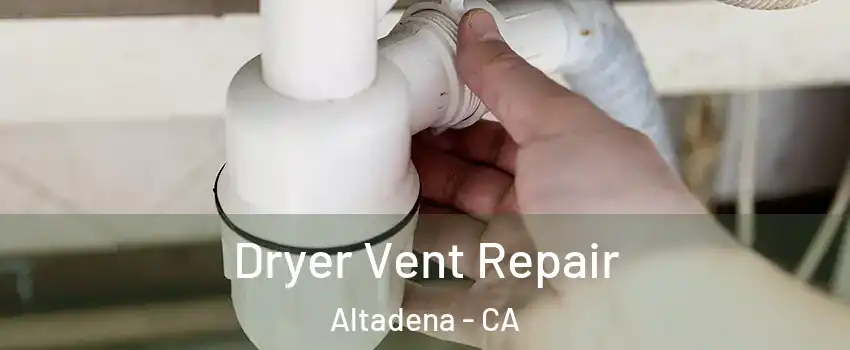  Dryer Vent Repair Altadena - CA