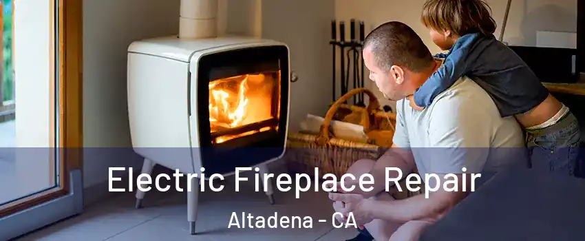  Electric Fireplace Repair Altadena - CA