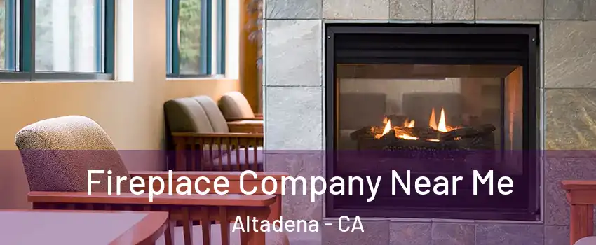  Fireplace Company Near Me Altadena - CA