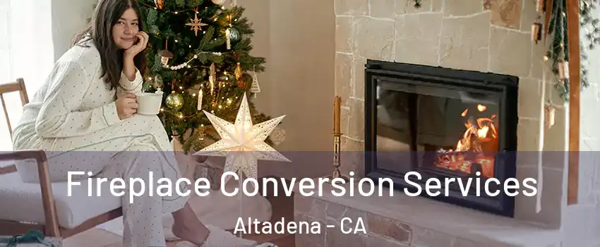  Fireplace Conversion Services Altadena - CA