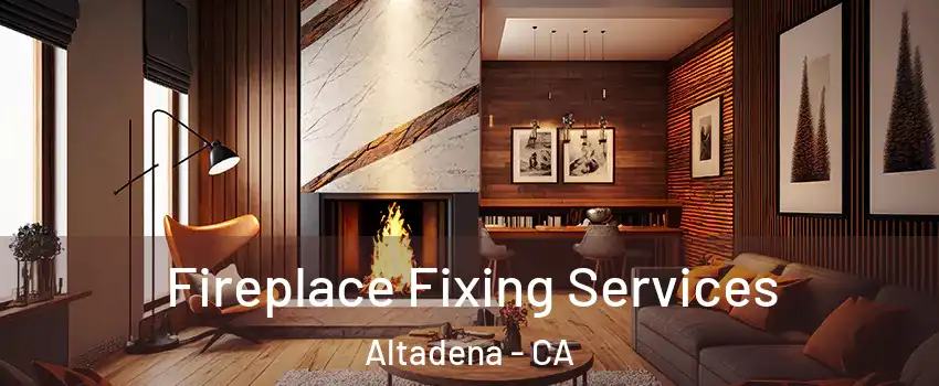  Fireplace Fixing Services Altadena - CA