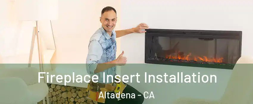  Fireplace Insert Installation Altadena - CA