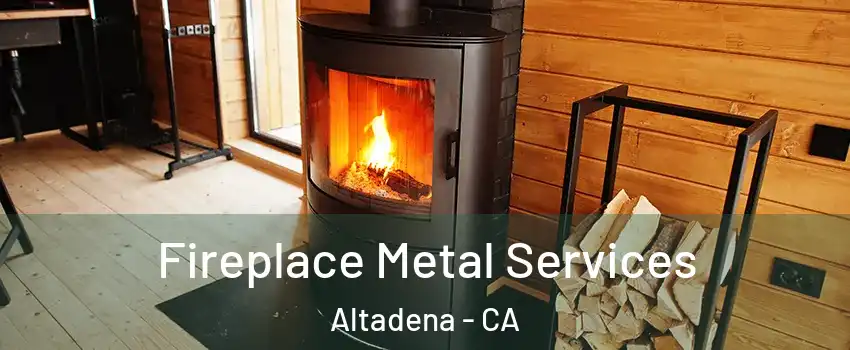 Fireplace Metal Services Altadena - CA