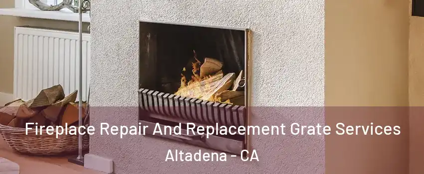  Fireplace Repair And Replacement Grate Services Altadena - CA