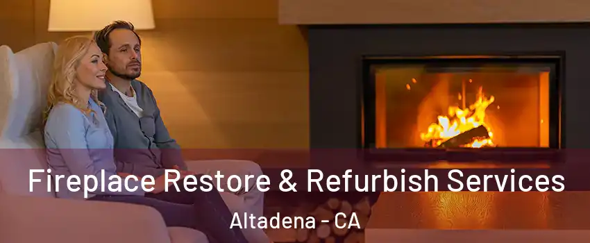  Fireplace Restore & Refurbish Services Altadena - CA