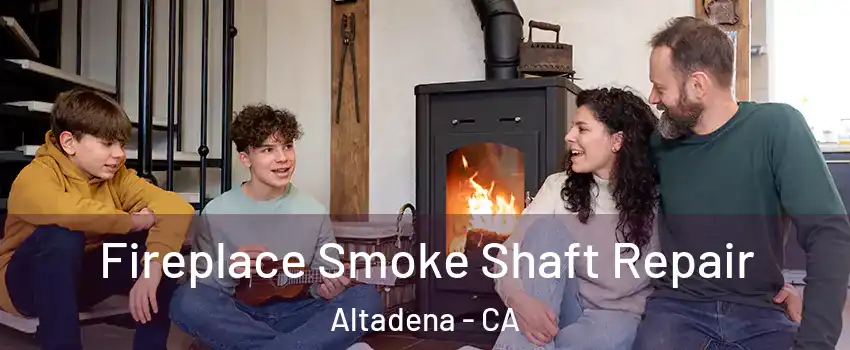  Fireplace Smoke Shaft Repair Altadena - CA