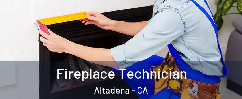 Fireplace Technician Altadena - CA
