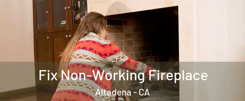  Fix Non-Working Fireplace Altadena - CA
