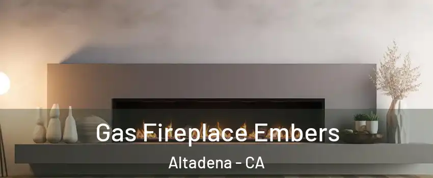  Gas Fireplace Embers Altadena - CA
