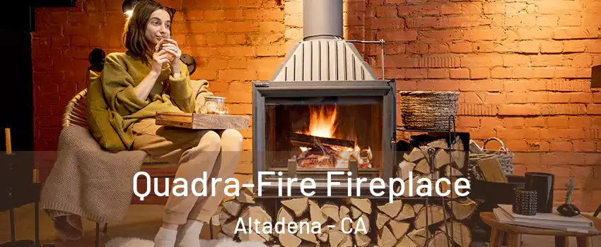  Quadra-Fire Fireplace Altadena - CA