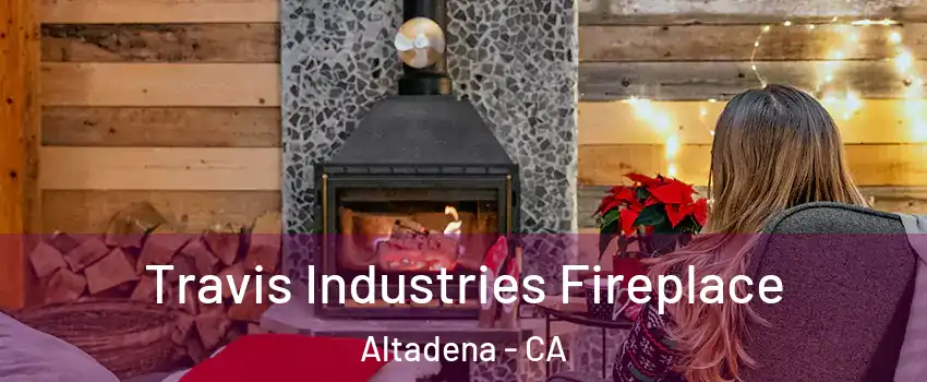  Travis Industries Fireplace Altadena - CA