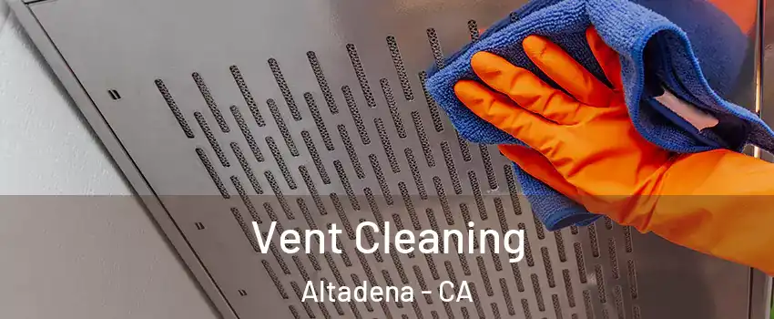  Vent Cleaning Altadena - CA