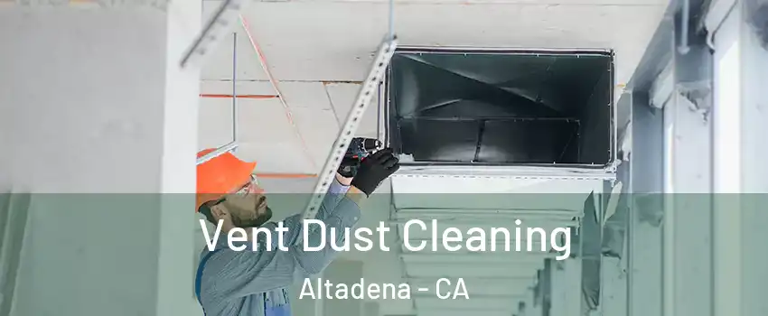  Vent Dust Cleaning Altadena - CA