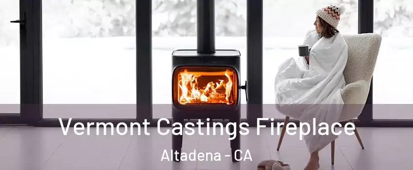  Vermont Castings Fireplace Altadena - CA