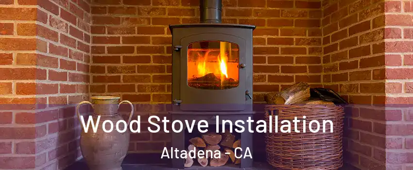  Wood Stove Installation Altadena - CA