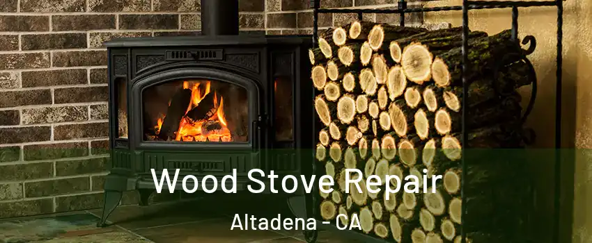  Wood Stove Repair Altadena - CA